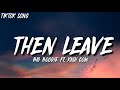 Big Boogie Then Leave Remix Lyrics Ft Kash Cow Then Leave By Big Bogie Tiktok Dance Challenge