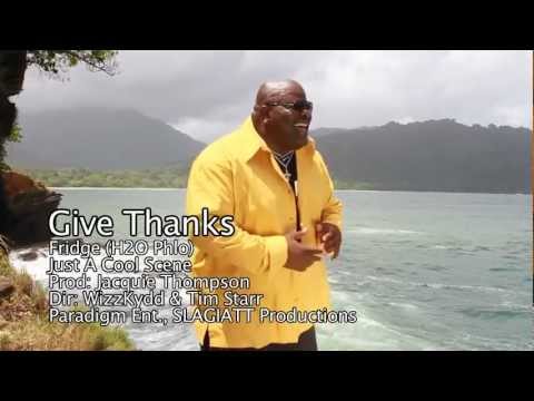 Give Thanks (Official Video - HD) - Fridge [of H2O Phlo]