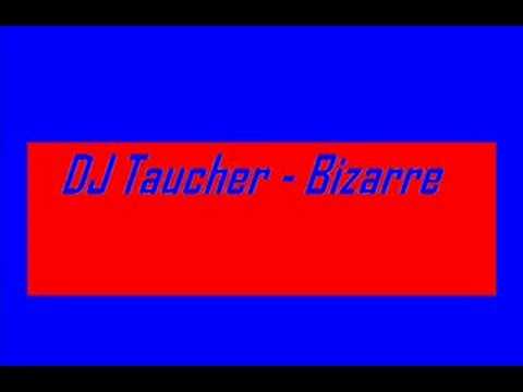 DJ Taucher - Bizarre