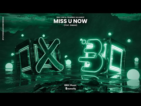Ball VRP & Triangle Alliance Feat. Enman - Miss U Now (Extended Mix) | Future Bounce