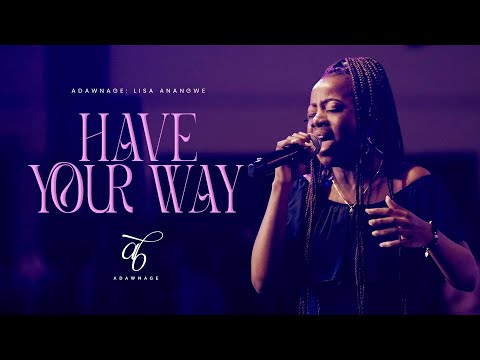 Adawnage Band ft. Lisa ' Anash ' Anangwe  - HAVE YOUR WAY LIVE