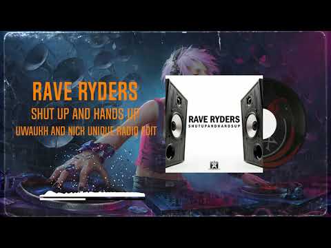 Rave Ryders - Shut Up and Hands Up (Uwaukh and Nick Unique Radio Edit)