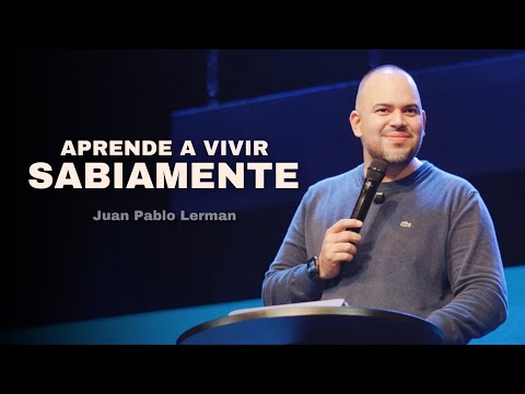 APRENDE A VIVIR SABIAMENTE | Juan Pablo Lerman @centrofamiliarcdm