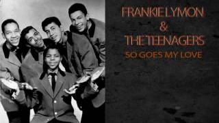 FRANKIE LYMON & THE TEENAGERS - SO GOES MY LOVE