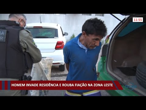 Homem invade resideÌ‚ncia e rouba fiacão na zona leste 01 10 2021