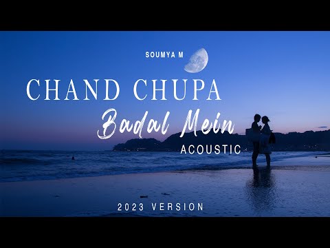 Chand Chhupa Baadal Mein (Acoustic) - Soumya M | Latest Hindi Cover 2023