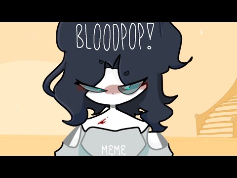 BLOODPOP! || Animation meme