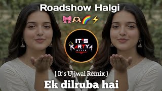 Download lagu Ek Dilruba Hai - Roadshow Halgi Mix - Trending Mix - Its Ujjwal Remix  mp3
