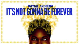 Daymé Arocena - Its Not Gonna Be Forever (radio edit)