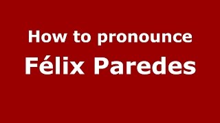 How to pronounce Félix Paredes