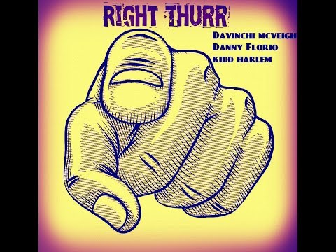 DaVinChi McVeigh - Right Thurr Ft Danny Florio & Kidd Harlem