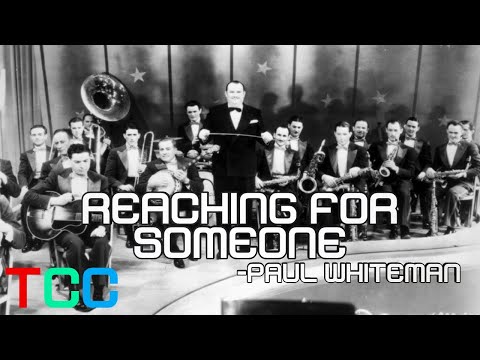 "Reaching for Someone" - Paul Whiteman & His Orchestra (1929)