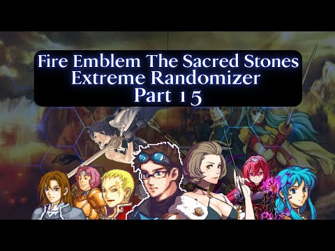 Back To The Start! Fire Emblem 8 Extreme Randomizer Part 15!