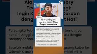 TERKUAK ALASAN BIADAB Febry Tega Habisi Anggi: Ingin Kuasai Harta Korban Berdalih Sakit Hati