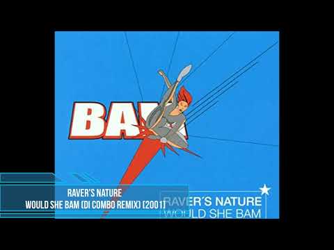 Raver's Nature ‎– Would She Bam (Di Combo Remix) [2001]