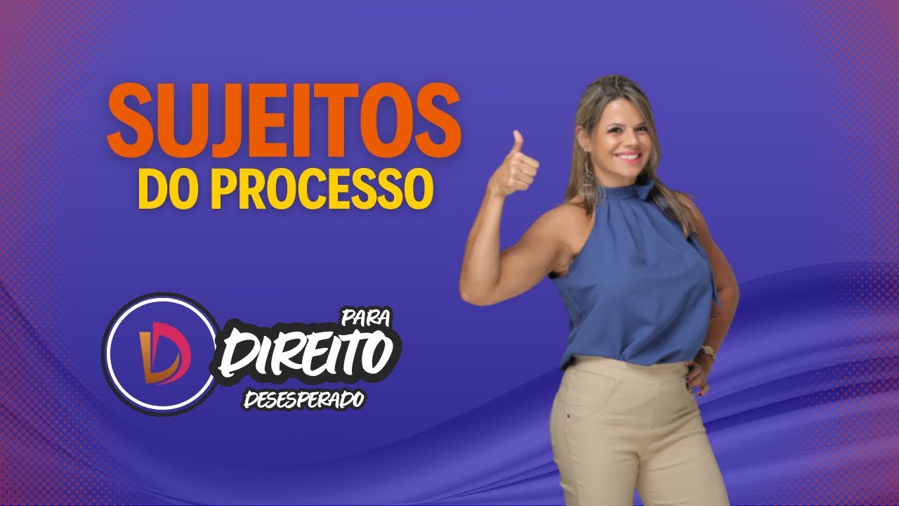#1 SUJEITOS DO PROCESSO | DIREITO PARA DESESPERADO