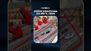 Düğün konvoyuna 224 bin TL ceza