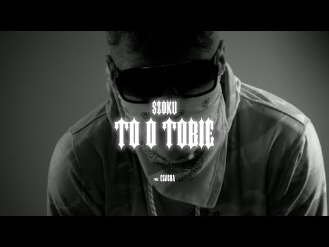 SZOKU - TO O TOBIE prod. CZAHA