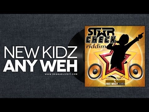 New Kidz - Any Weh - Star Check Riddim - Free Willy Records - March 2014