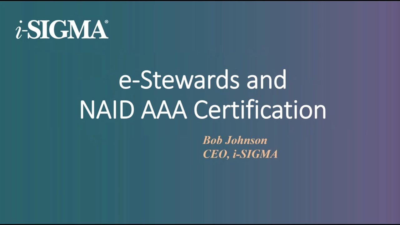 What You Need to Know About the e Stewards' NAID AAA Certification Requirement