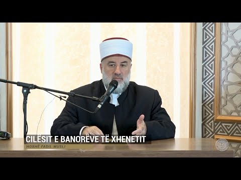 Kështu na mëson feja | 11. Cilësit e banorëve të Xhenetit - Fadil Musliu