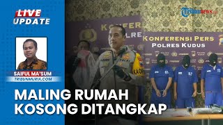 Sindikat Pencuri Spesialis Rumah Kosong yang Kerap Beraksi di Kudus Ditangkap Polisi, 3 Masih Buron
