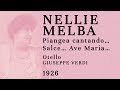 Nellie Melba - Otello: Willow Song + Ave Maria -1926 [Live electrical recording]