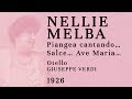 Perfect soprano voice at 65? Nellie Melba - Otello: Willow Song + Ave Maria – Live, 1926
