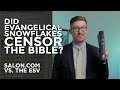 Did Evangelical Snowflakes Censor the Bible? Salon.com vs. the ESV