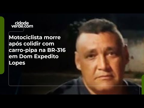 Motociclista morre após colidir com carro-pipa na BR-316 em Dom Expedito Lopes