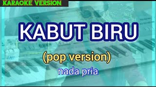 Download lagu Karaoke KABUT BIRU nada pria (pop version) mp3