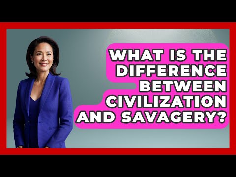 What Is The Difference Between Civilization And Savagery? - Exploring Ancient Myths