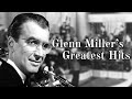 1 Hour of Glenn Miller’s Greatest Hits – Classic 1940s Recordings