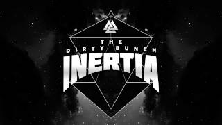 The Dirty Bunch - Inertia (Original Mix)