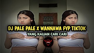 Download lagu DJ PALE PALE X WANNAWA TIKTOK SLOW TERBARU mp3