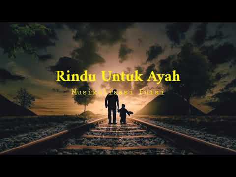 Puisi Sedih || Rindu Untuk Ayah, Sangat Sedih Dan Terharu ( Terbaru ) Musikalisasi Puisi