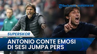 Antonio Conte Emosi di Sesi Jumpa Pers seusai Tottenham Hotspur Dikalahkan Aston Villa 0-2