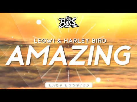 LEOWI & HARLEY BIRD ‒ AMAZING 🔊 [Bass Boosted]