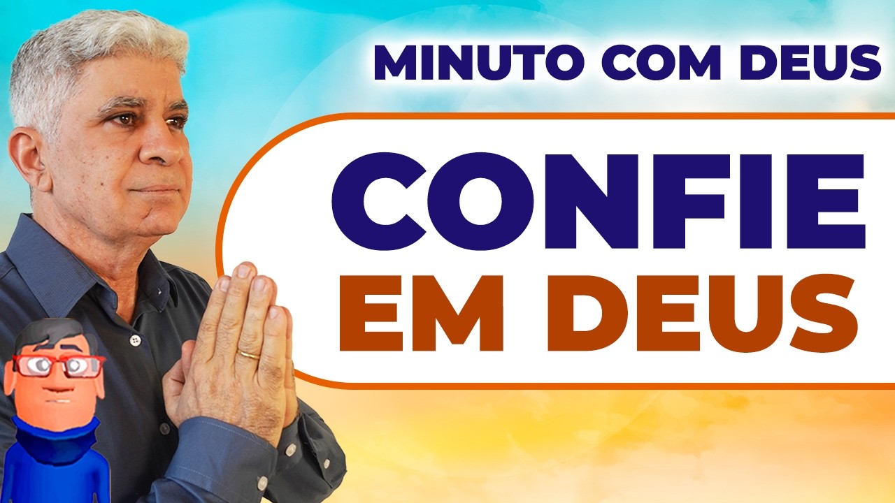 PERMANEÇA CONFIANDO EM DEUS - Minuto com Deus de Hoje