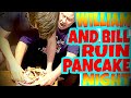 WILLIAM AND BILL RUIN PANCAKE NIGHT