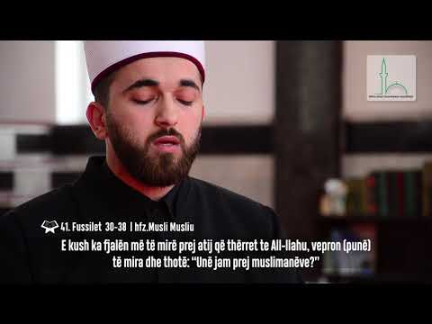 KUR'ANI FAMËLARTË || hfz. Musli Musliu   -  41 Fussilet   30- 38 - MYFTINIA E BFI SHKUP