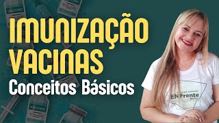IMUNIZAÇÃO - VACINAS (Conceitos Básicos) - Profª Juliana Mello