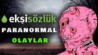 Ekşi Sözlük Paranormal Olaylar