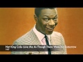Nat King Cole- Love Me As Though There Were No ...