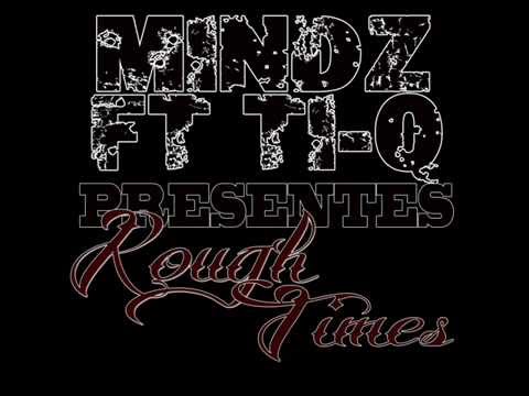 Mindz Ft Ti-Q - Rough times (Prod L'Kid)