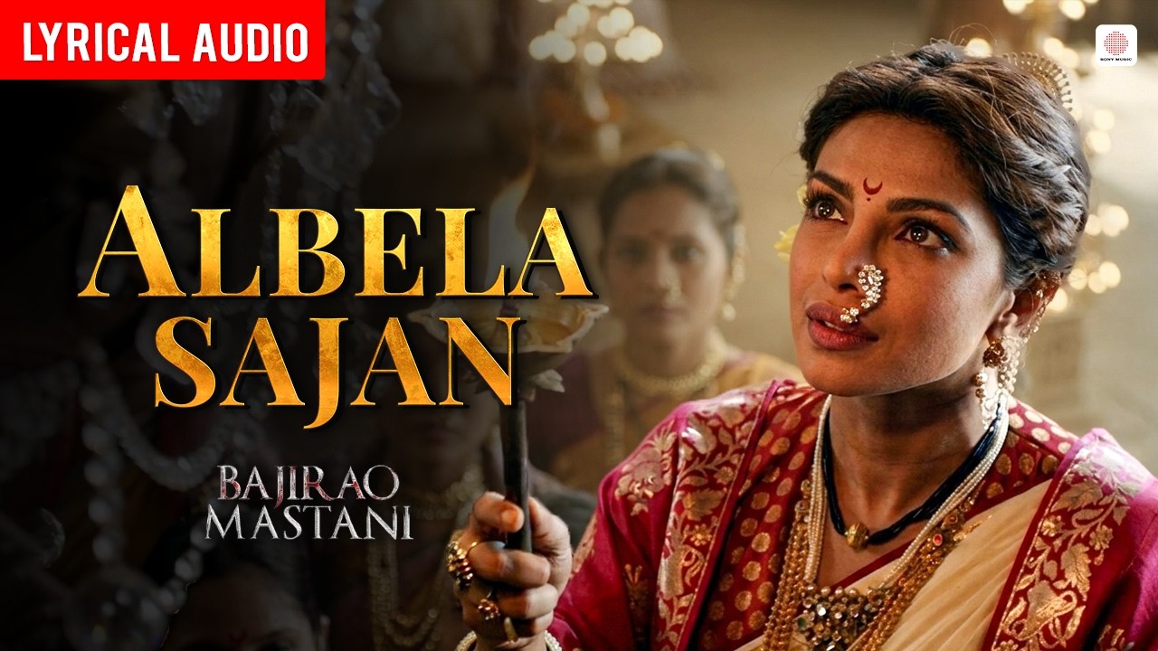 Albela Sajan - Audio Lyrical | Ranveer Singh, Priyanka C | Bajirao Mastani | Sanjay Leela Bhansali