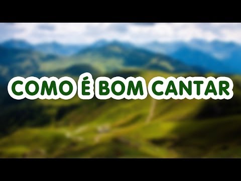 Hino: Como é bom cantar