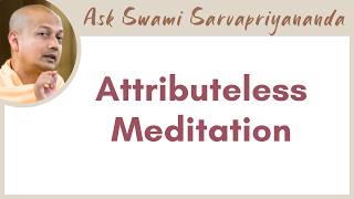 How does the mind drop attributes when advancing meditation from Saguna Brahman to Nirguna Brahman