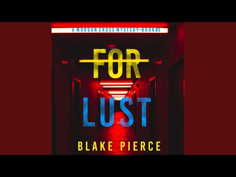 Chapter 15.5 & Chapter 16.1 - For Lust (A Morgan Cross Fbi Suspense Thriller—Book Three)