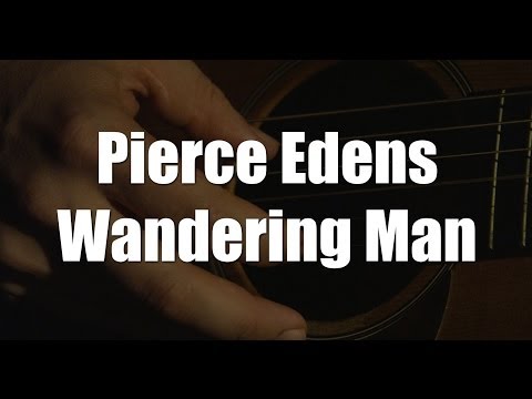 Pierce Edens - WANDERING MAN